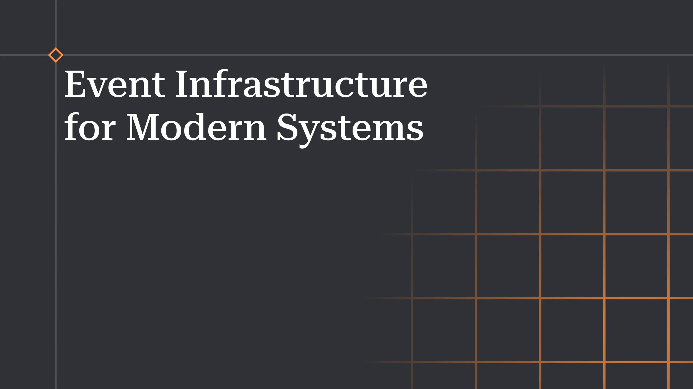 Event Infrastructure for Modern Systems